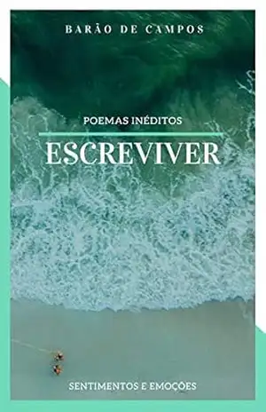 ESCREVIVER: Sentimentos e Emoções – Carlos Barão de Campos