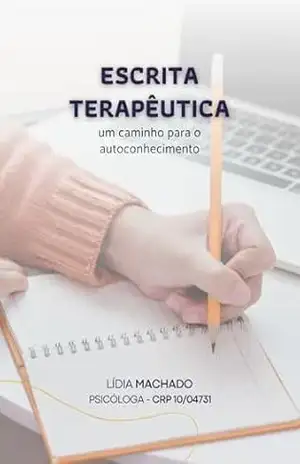 Escrita Terapêutica: um caminho para o autoconhecimento - Lídia Machado