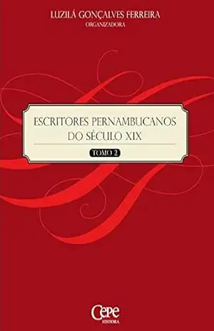 Escritores Pernambucanos do Século XIX – Tomo 2 – Luzilá Gonçalves Ferreira