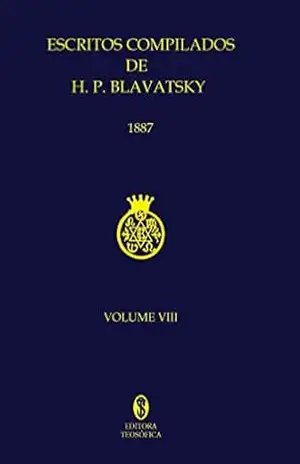Escritos Compilados de H.P. Blavatsky Vol. VIII – H. P. Blavatsky