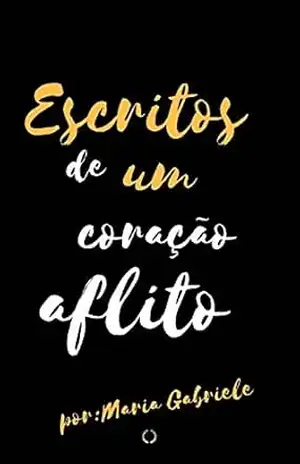 Escritos de um coração aflito – Maria Gabriele Furtado