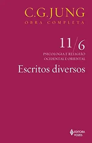 Escritos diversos: Psicologia e religião Ocidental e Oriental (Obras completas de Carl Gustav Jung) – C. G. Jung