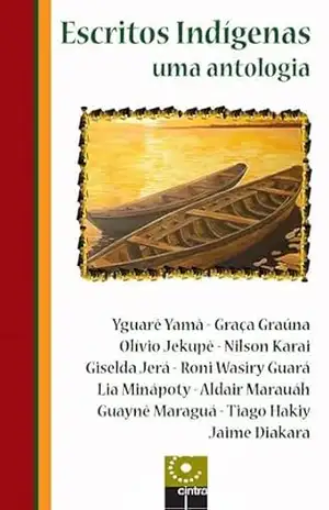 Escritos Indígenas – Uma Antologia – Yaguarê Yamã