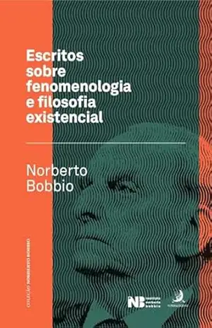 Escritos sobre Fenomenologia e Filosofia Existencial - Norberto Bobbio