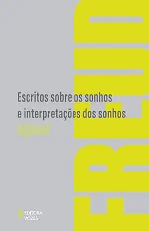 Escritos sobre os sonhos e interpretações dos sonhos – Sigmund Freud