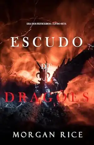 Escudo de Dragões (Era dos Feiticeiros — Livro Sete) - Morgan Rice