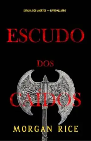 Escudo dos Caídos (Espada dos Mortos — Livro Quatro) – Morgan Rice