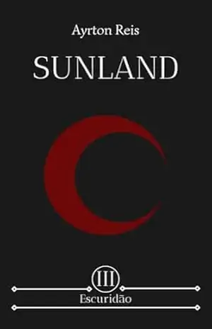 Escuridão: Livro 3 (Trilogia Sunland) – Ayrton Reis