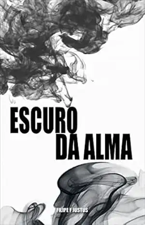 Escuro da Alma – Filipe Fernandes Justus