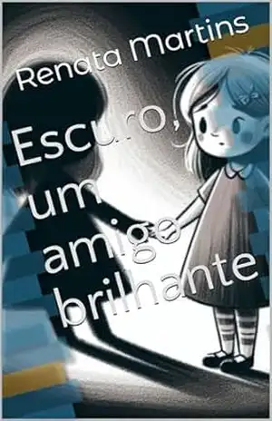 Escuro, um amigo brilhante – Renata Martins