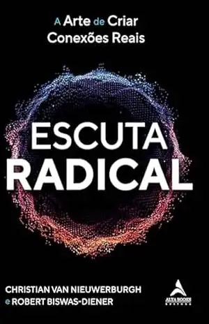 Escuta radical: a arte de criar conexões reais – Christian Van Nieuwerburgh