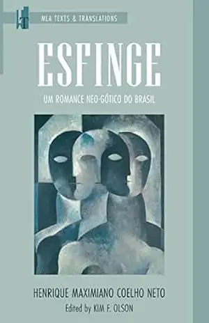 Esfinge: Um romance neo–gótico do Brasil (MLA Texts and Translations) - Henrique Maximiano Coelho Neto