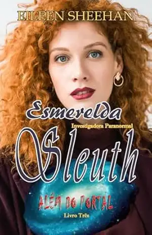 Esmerelda Sleuth Investigadora Paranormal ALÉM DO PORTAL – Eileen Sheehan