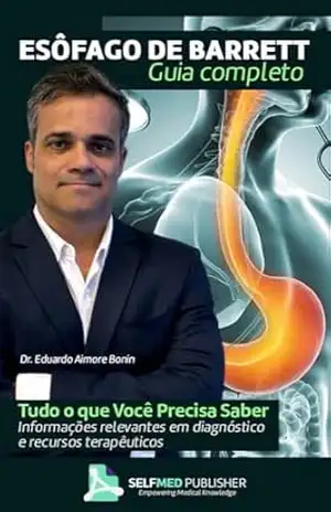 Esôfago de Barret: Guia completo (The Self Med Publisher) – Eduardo  A. Bonin