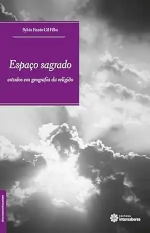 Espaço sagrado:: estudos em geografia da religião (Série Ensino Religioso) - Sylvio Fausto Gil Filho