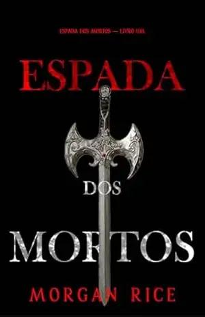 Espada dos Mortos (Espada dos Mortos — Livro Um) – Morgan Rice