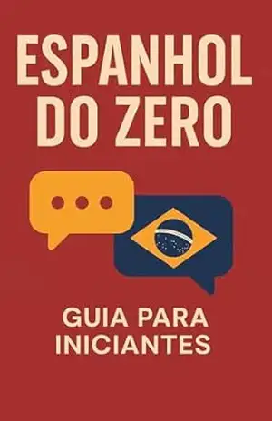 Espanhol do Zero: Guia prático e completo para iniciantes – Idioma Books