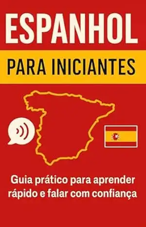 Espanhol para Iniciantes: Guia prático para aprender rápido e falar com confiança – Idioma Books