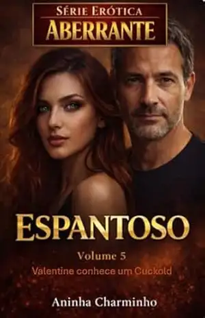 ESPANTOSO: Valentine conhece um Cuckold! (Série Erótica Aberrante) – Aninha Charminho