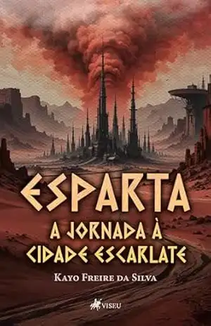 Esparta: A jornada à cidade escarlate – Kayo Freire da Silva