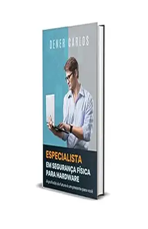 Especialista em Segurança Física para Hardware: A profissão do futuro é um presente para você – Dener Carlos