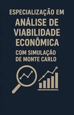 Especialização em Análise de Viabilidade Econômica com Simulação de Monte Carlo: O manual de Engenharia Financeira que transforma o VPL determinístico em uma Distribuição de Probabilidade. – David Mendes de Araujo