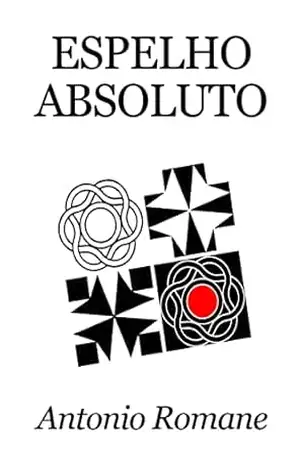 Espelho Absoluto – Antonio Romane