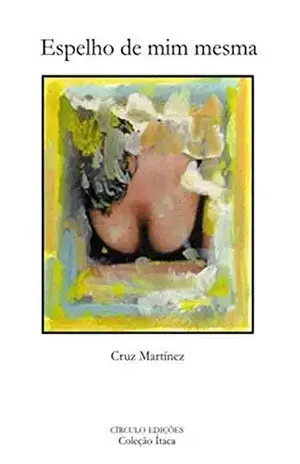 Espelho de mim mesma - Cruz Martínez Vilas
