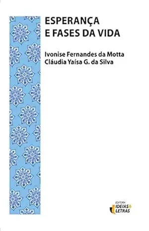 Esperança e Fases da Vida – Ivonise Fernandes da Motta