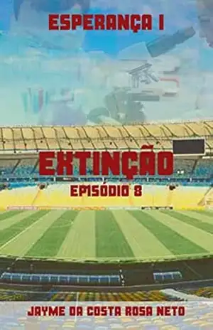 ESPERANÇA I (EXTINÇÃO Livro 8) – JAYME DA COSTA ROSA NETO