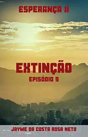 ESPERANÇA II (EXTINÇÃO Livro 9) – JAYME DA COSTA ROSA NETO