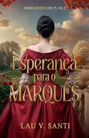 Esperança para o Marquês: Amores Inesperados Vol. 3 – Lau  V. Santi