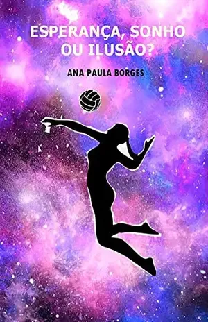 Esperança, Sonho Ou Ilusão? - Ana Paula Borges