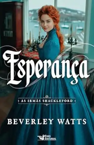 Esperança – Vol. 4: As irmãs Shackleford – Beverley Watts