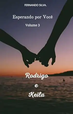 Esperando por Você 3 Rodrigo e Keila: a nossa história – FERNANDO  SILVA