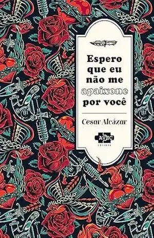 Espero que eu não me apaixone por você – Cesar Alcázar