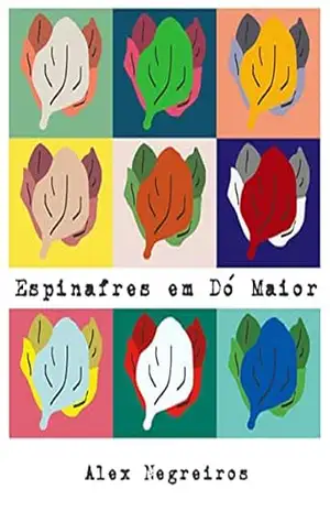 Espinafres em dó maior – Alex Negreiros