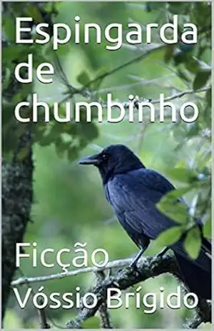 Espingarda de chumbinho: Ficção – Vóssio Brígido