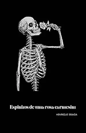Espinhos de Uma Rosa Carmesim - Henrique Braga