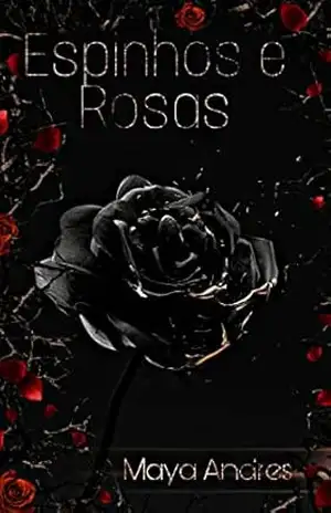 Espinhos e Rosas – Maya Andres