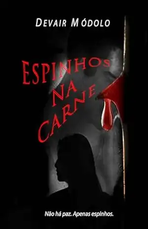 ESPINHOS NA CARNE: Não há paz. Apenas espinhos. – DEVAIR Módolo