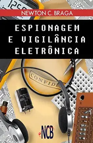 Espionagem e Vigilância Eletrônica – Newton C. Braga