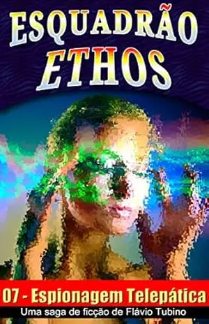 Espionagem Telepática (Esquadrão Ethos Livro 7) - Flávio Tubino
