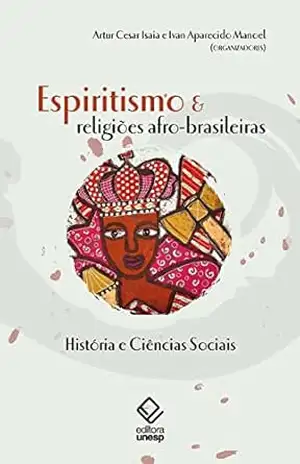 Espiritismo E Religiões Afro–Brasileiras – Artur Cesar Isaia
