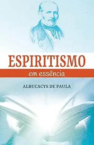 Espiritismo em essência – Albucacys de Paula