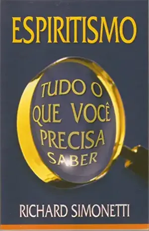 ESPIRITISMO: TUDO O QUE VOCÊ PRECISA SABER – RICHARD SIMONETTI