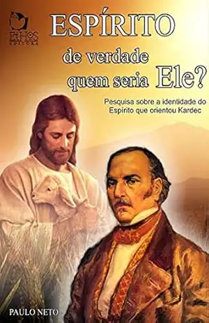 Espírito de verdade: quem seria ele ? – Paulo Neto