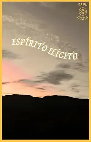 Espírito Ilícito - Pabl. Costa