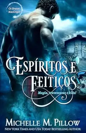 Espíritos e Feitiços (Os Bruxos MacGregor Livro 5) – Michelle M. Pillow