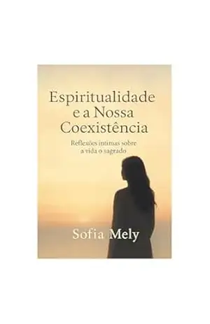 Espiritualidade e a Nossa Coexistência – Sofia Mely